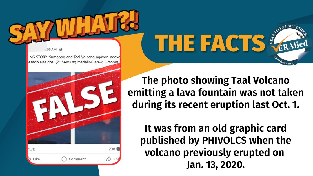 The photo showing Taal Volcano spewing a lava fountain was not taken during its eruption last Oct. 1. It was from an old graphic card published by PHIVOLCS when the volcano erupted on Jan. 13, 2020.