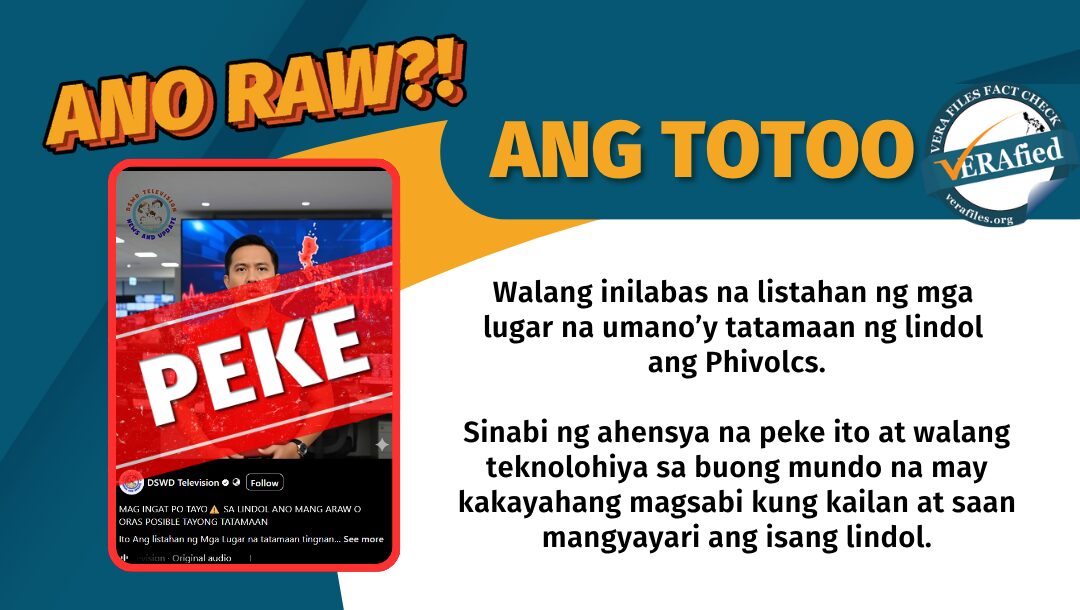Walang inilabas na listahan ng mga lugar na umano’y tatamaan ng lindol ang Phivolcs. Sinabi ng ahensya na peke ito at walang teknolohiya sa buong mundo na may kakayahang magsabi kung kailan at saan mangyayari ang isang lindol.