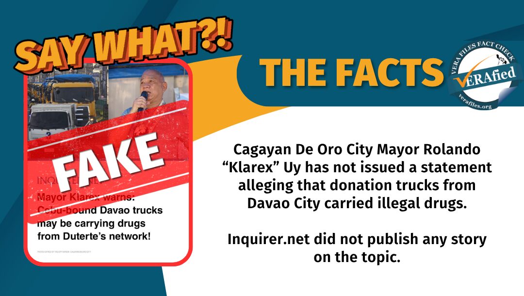 Cagayan De Oro City Mayor Rolando “Klarex” Uy has not issued a statement alleging that donation trucks from Davao City to Cebu City contained illegal drugs. Inquirer.net did not publish any story on the topic.