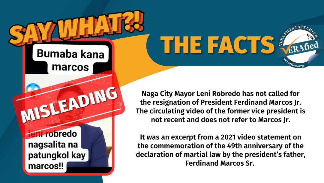Naga City Mayor Leni Robredo has not called for the resignation of President Ferdinand Marcos Jr. The circulating video of the former vice president is not recent and does not refer to Marcos Jr. It was an excerpt from a 2021 video statement on the commemoration of the 49th anniversary of the declaration of martial law by the president’s father, Ferdinand Marcos Sr. 