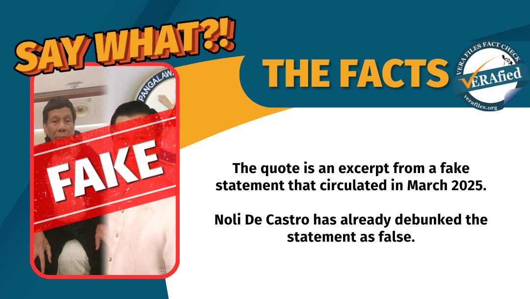 The quote is an excerpt from a fake statement that circulated in March 2025. Noli De Castro has already debunked the statement as false.