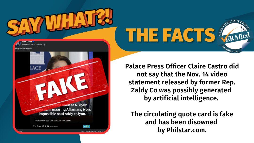 Palace Press Officer Claire Castro did not say that the Nov. 14 video statement released by former Rep. Zaldy Co was possibly generated by artificial intelligence. The circulating quote card is fake and has been disowned by Philstar.com.