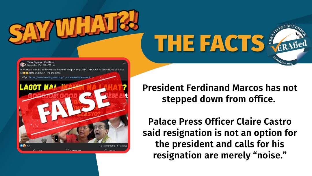 President Ferdinand Marcos has not stepped down from office. Palace Press Officer Claire Castro said resignation is not an option for the president and calls for his resignation are just “noise.”