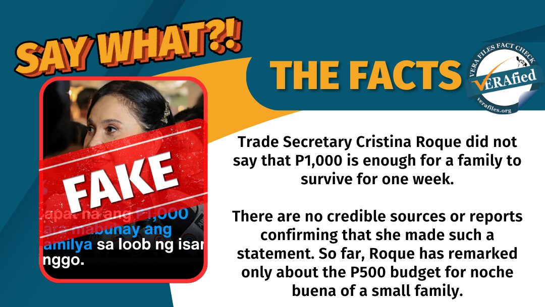 Trade Secretary Cristina Roque did not say that P1,000 is enough for a family to survive for one week. There are no credible sources or reports confirming that she made such a statement. So far, Roque has remarked only about the P500 budget for noche buena of a small family.
