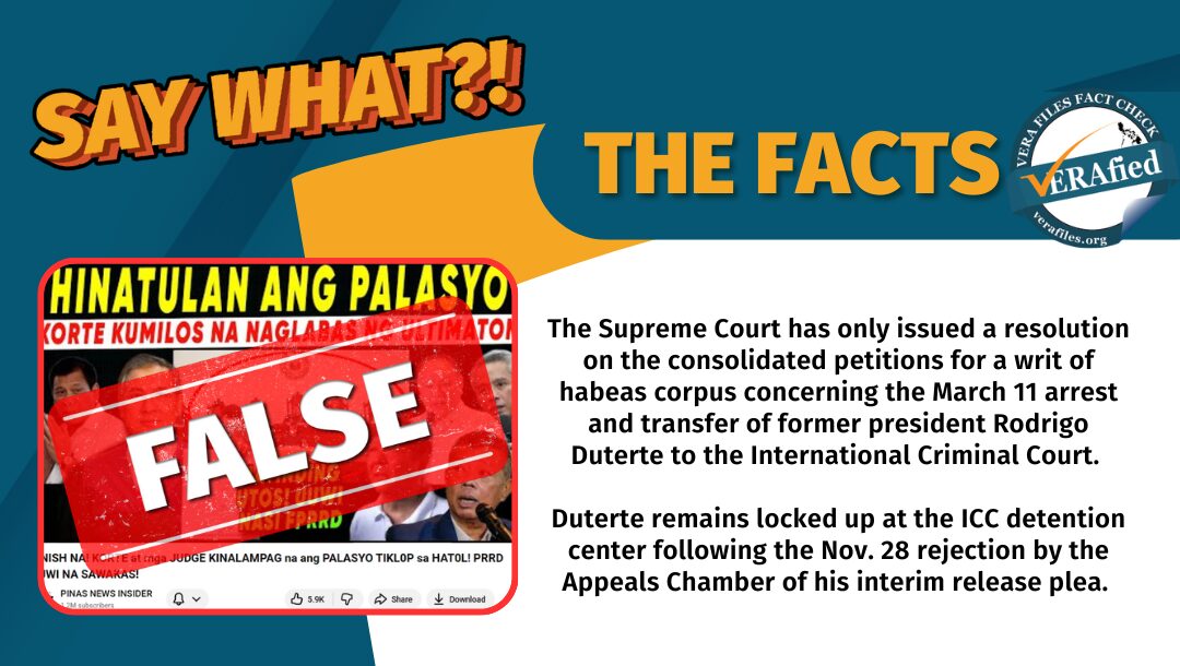 The Supreme Court has only issued a resolution on the consolidated petitions for a writ of habeas corpus concerning the March 11 arrest and transfer of former president Rodrigo Duterte to the International Criminal Court. Duterte remains locked up at the ICC detention center following the Nov. 28 rejection by the Appeals Chamber of his interim release plea.