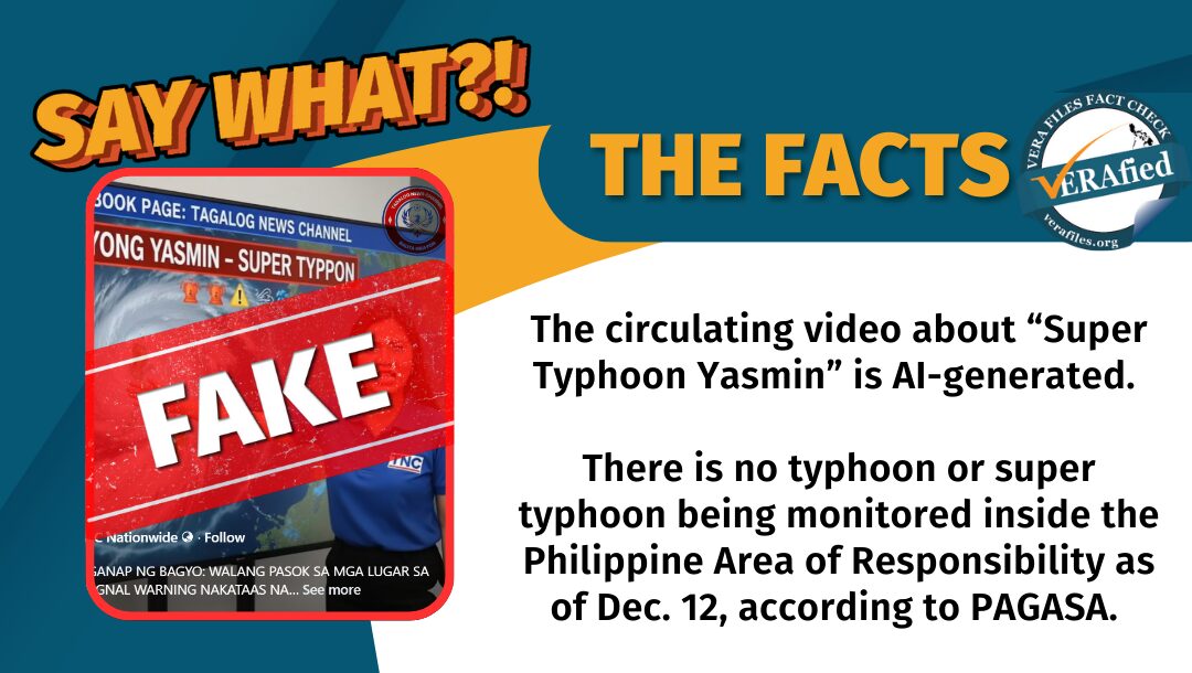 The circulating video about “Super Typhoon Yasmin” is AI-generated. There is no typhoon or super typhoon being monitored inside the Philippine Area of Responsibility as of Dec. 12, according to PAGASA.