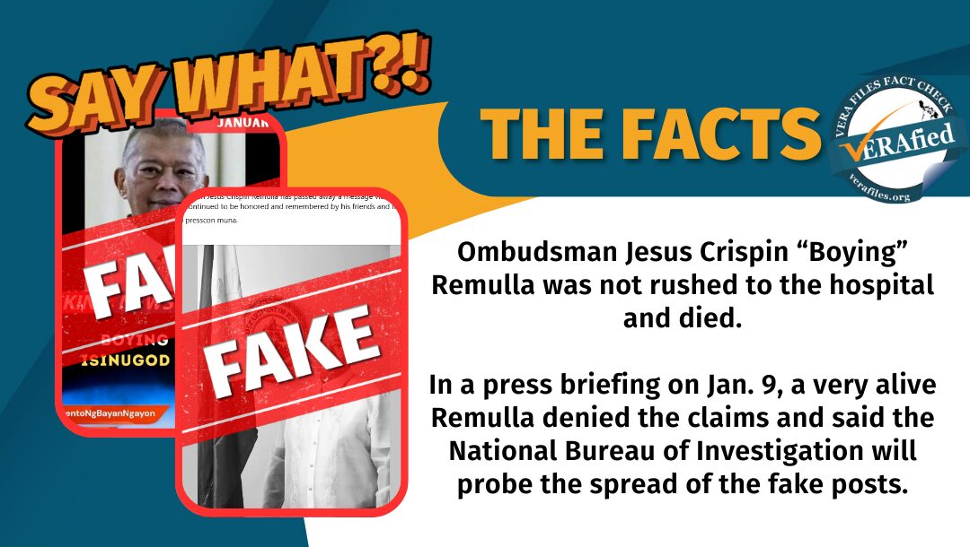 Ombudsman Jesus Crispin “Boying” Remulla was not rushed to the hospital and died. In a press briefing on Jan. 9, a very alive Remulla denied the claims and said the National Bureau of Investigation will probe the spread of the fake posts.