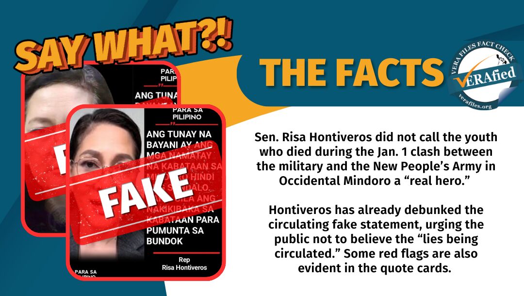 Sen. Risa Hontiveros did not call the youth who died during the Jan. 1 clash between the military and the New People’s Army in Occidental Mindoro a “real hero.” Hontiveros has already debunked the circulating fake statement, urging the public not to believe the “lies being circulated.” Some red flags are also evident in the quote cards. 