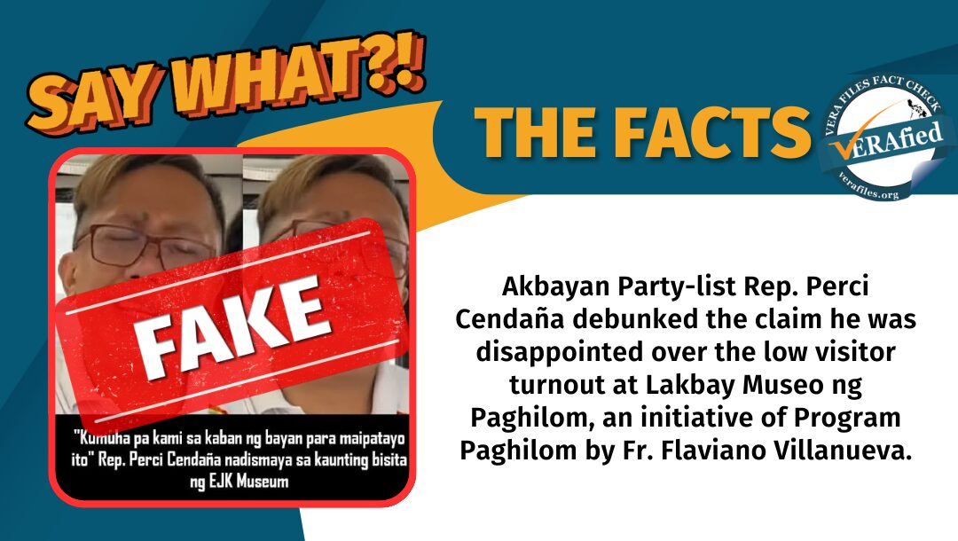 Akbayan Party-list Rep. Perci Cendaña debunked the claim he was disappointed over the low visitor turnout at Lakbay Museo ng Paghilom, an initiative of Program Paghilom by Fr. Flaviano Villanueva.