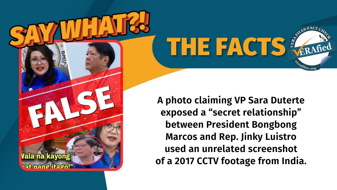 A photo claiming VP Sara Duterte exposed a “secret relationship” between President Bongbong Marcos and Rep. Jinky Luistro used an unrelated screenshot of a 2017 CCTV footage from India.