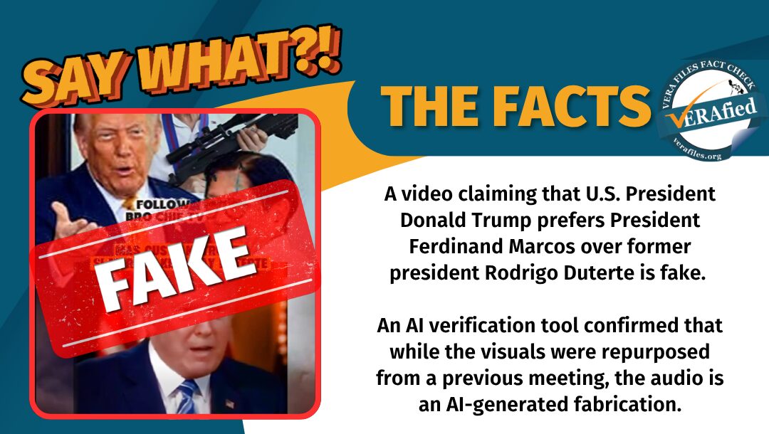 A video claiming that U.S. President Donald Trump prefers President Ferdinand Marcos over former president Rodrigo Duterte is fake. An AI verification tool confirmed that while the visuals were repurposed from a previous meeting, the audio is an AI-generated fabrication.