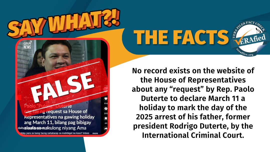 No record exists on the website of the House of Representatives about any “request” by Rep. Paolo Duterte to declare March 11 a holiday to mark the day of the 2025 arrest of his father, former president Rodrigo Duterte, by the International Criminal Court.