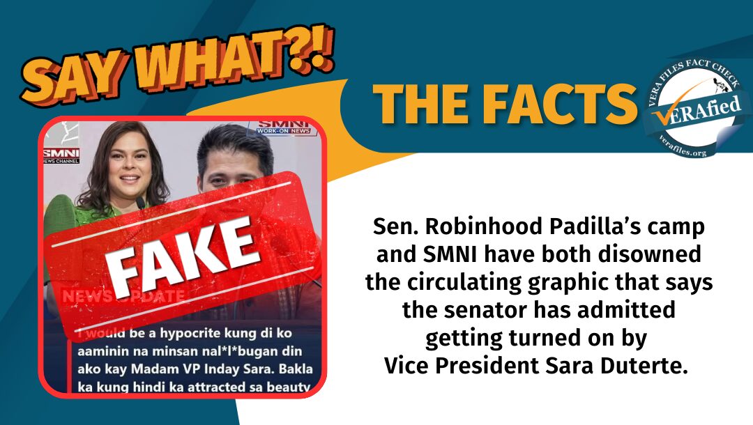 Sen. Robinhood Padilla’s camp and SMNI have both disowned the circulating graphic that says the senator has admitted getting turned on by Vice President Sara Duterte.