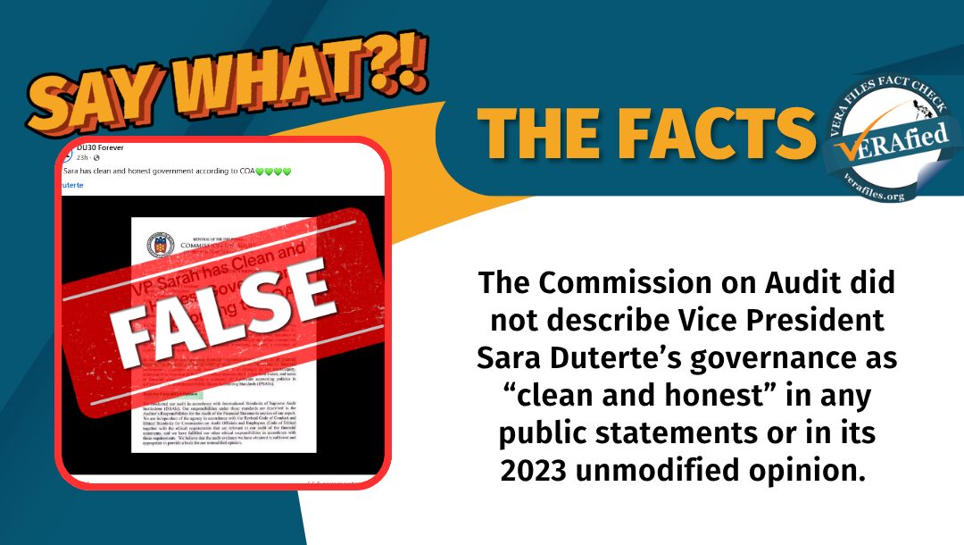 The Commission on Audit did not describe Vice President Sara Duterte’s governance as “clean and honest” in any public statements or in its 2023 unmodified opinion. 