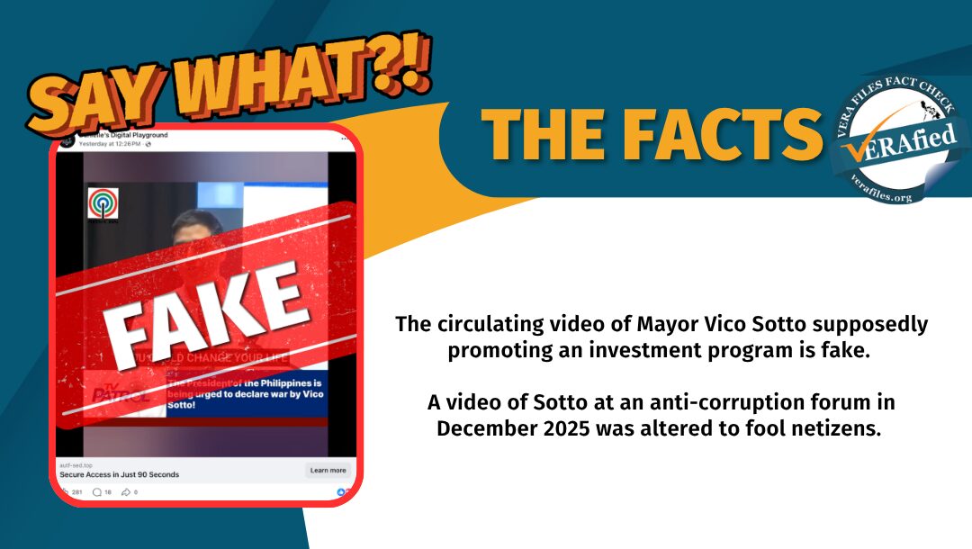 The circulating video of Mayor Vico Sotto supposedly promoting an investment program is fake. A video of Sotto at an anti-corruption forum in December 2025 was altered to fool netizens.