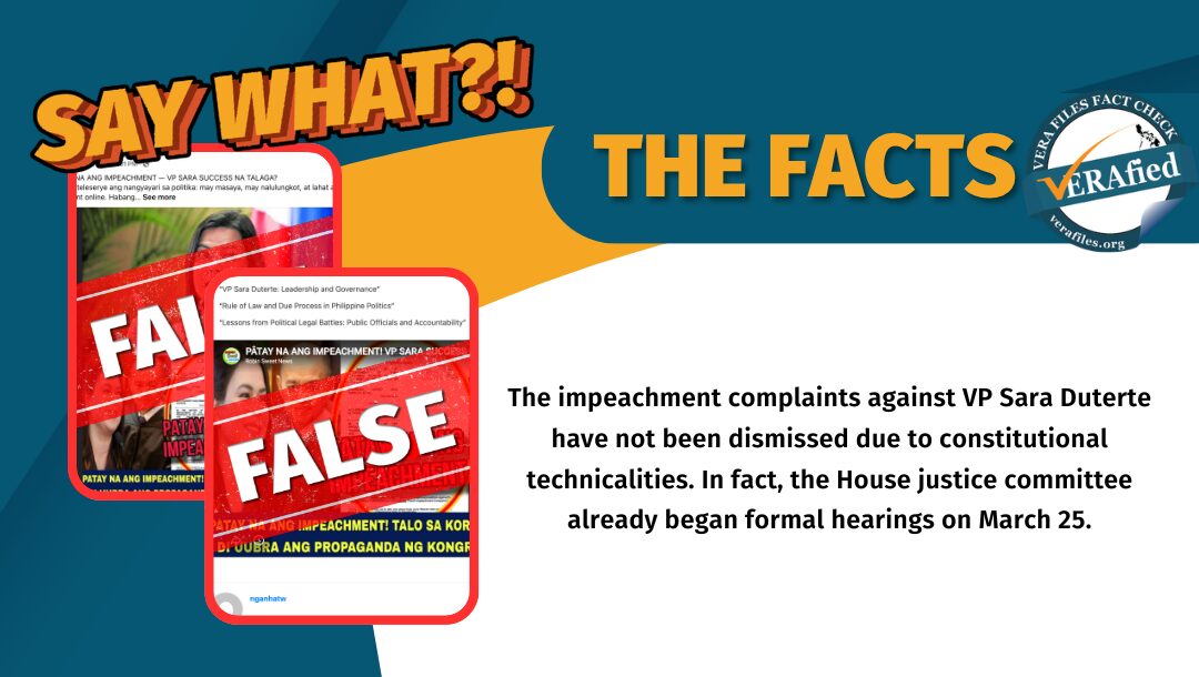 The impeachment complaints against VP Sara Duterte have not been dismissed due to constitutional technicalities. In fact, the House justice committee already began formal hearings on March 25.