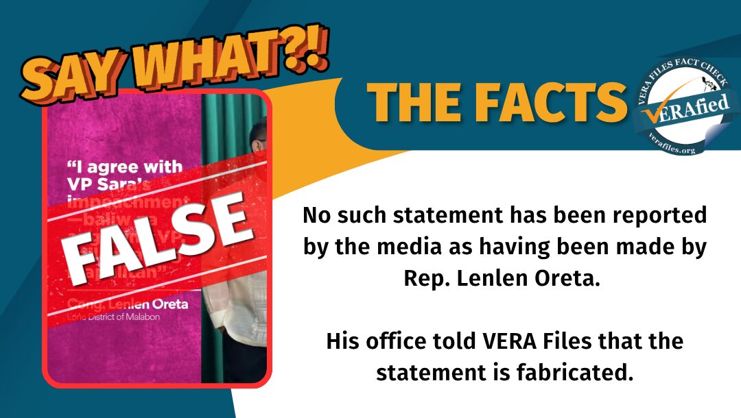 No such statement has been reported by the media as having been made by Rep. Lenlen Oreta. His office told VERA Files that the statement is fabricated.