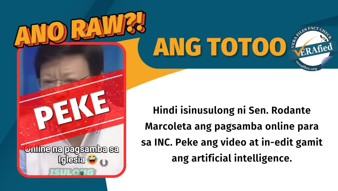 Hindi isinusulong ni Sen. Rodante Marcoleta ang pagsamba online para sa INC. Peke ang video at in-edit gamit ang artificial intelligence.