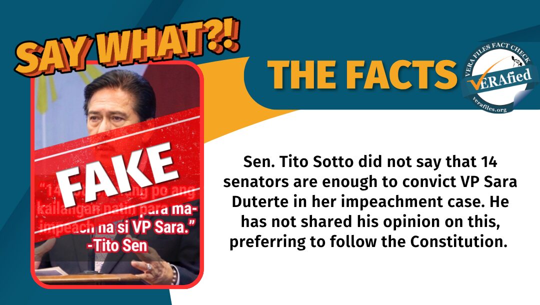 Sen. Tito Sotto did not say that 14 senators are enough to convict VP Sara Duterte in her impeachment case. He has not shared his opinion on this, preferring to follow the Constitution.