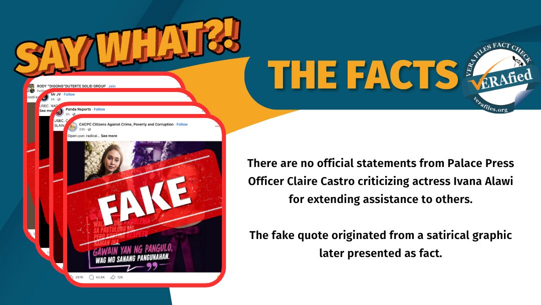 There are no official statements from Palace Press Officer Claire Castro criticizing actress Ivana Alawi for extending assistance to others. The fake quote originated from a satirical graphic later presented as fact.