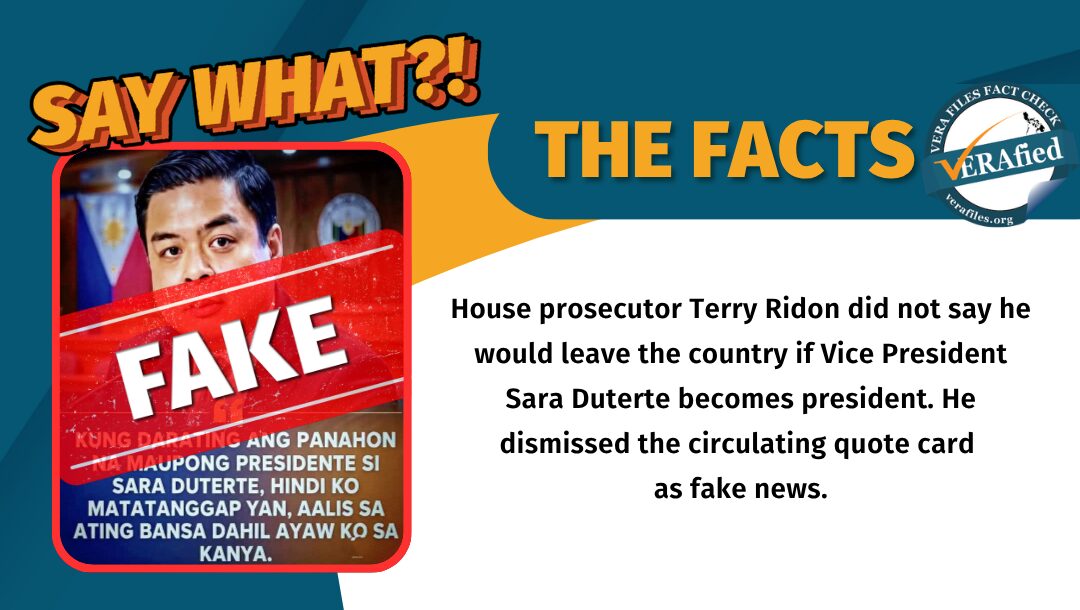 House prosecutor Terry Ridon did not say he would leave the country if Vice President Sara Duterte becomes president. He dismissed the circulating quote card as fake news.