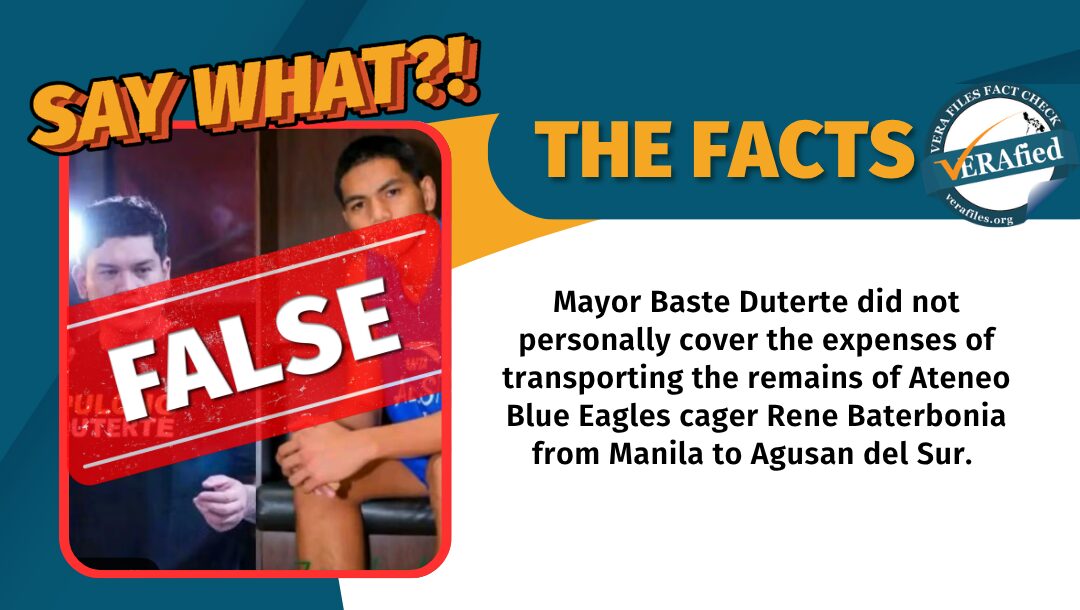 Mayor Baste Duterte did not personally cover the expenses of transporting the remains of Ateneo Blue Eagles cager Rene Baterbonia from Manila to Agusan del Sur.