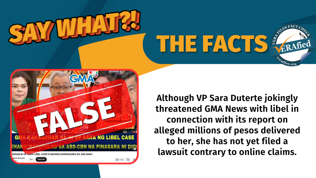 Although VP Sara Duterte jokingly threatened GMA News with libel in connection with its report on alleged millions of pesos delivered to her, she has not yet filed a lawsuit contrary to online claims.